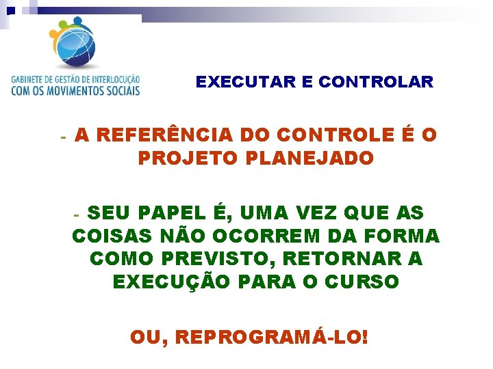 EXECUTAR E CONTROLAR - A REFERÊNCIA DO CONTROLE É O PROJETO PLANEJADO SEU PAPEL