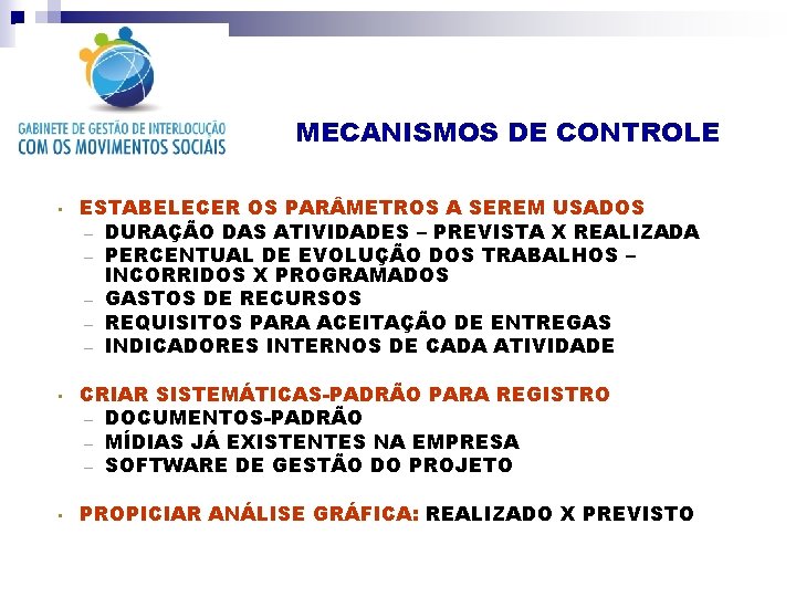 MECANISMOS DE CONTROLE • • • ESTABELECER OS PAR METROS A SEREM USADOS –