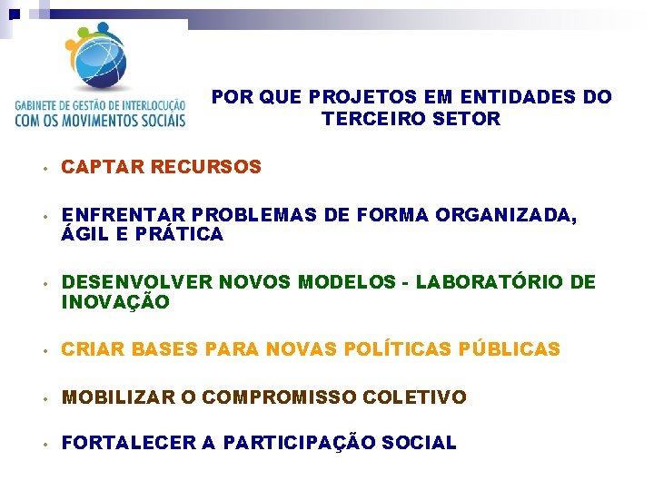 POR QUE PROJETOS EM ENTIDADES DO TERCEIRO SETOR • • • CAPTAR RECURSOS ENFRENTAR