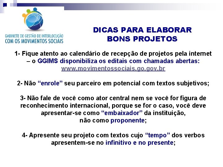 DICAS PARA ELABORAR BONS PROJETOS 1 - Fique atento ao calendário de recepção de