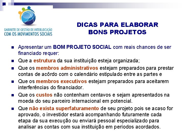 DICAS PARA ELABORAR BONS PROJETOS n n n Apresentar um BOM PROJETO SOCIAL com