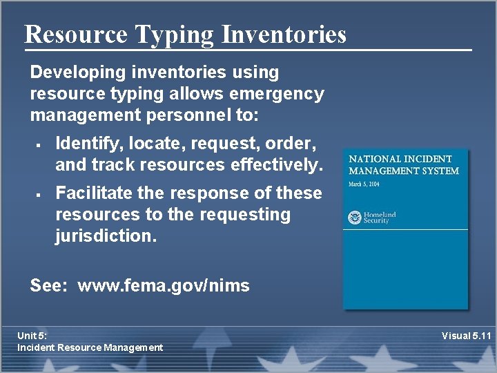 Resource Typing Inventories Developing inventories using resource typing allows emergency management personnel to: §