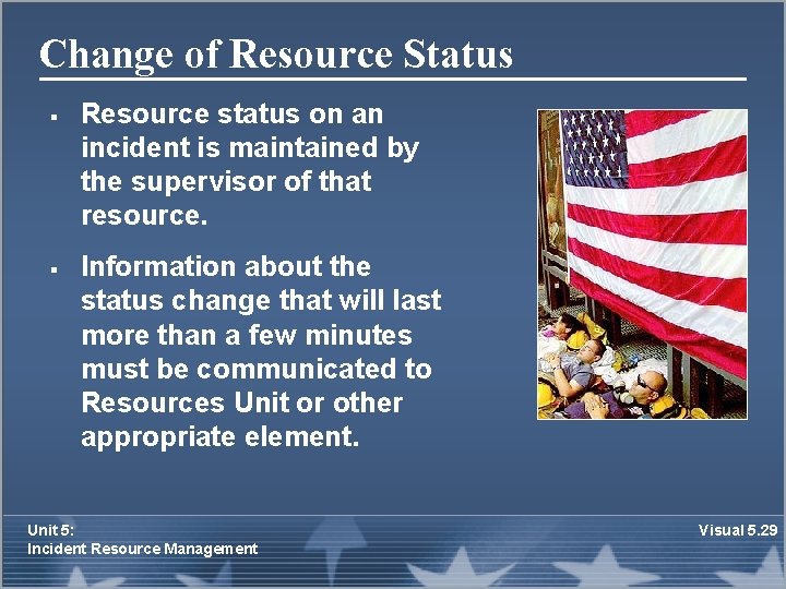 Change of Resource Status § § Resource status on an incident is maintained by