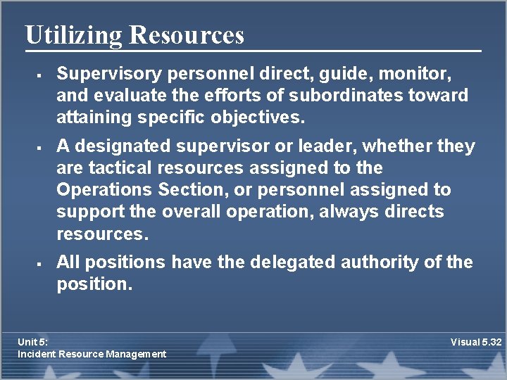 Utilizing Resources § § § Supervisory personnel direct, guide, monitor, and evaluate the efforts