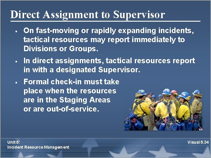 Direct Assignment to Supervisor § § § On fast-moving or rapidly expanding incidents, tactical