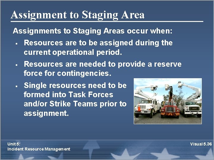 Assignment to Staging Area Assignments to Staging Areas occur when: § § § Resources