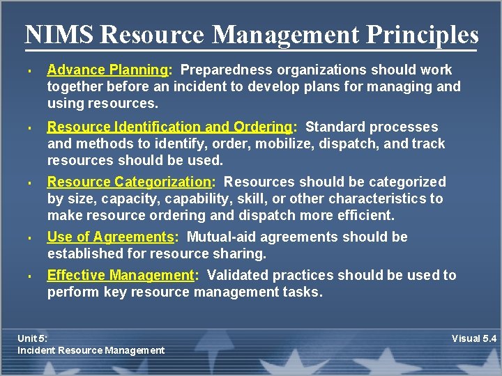 NIMS Resource Management Principles § § § Advance Planning: Preparedness organizations should work together