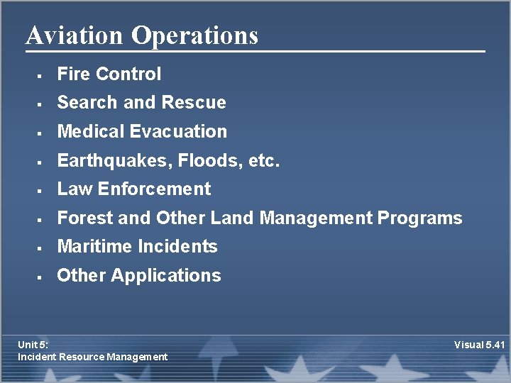 Aviation Operations § Fire Control § Search and Rescue § Medical Evacuation § Earthquakes,