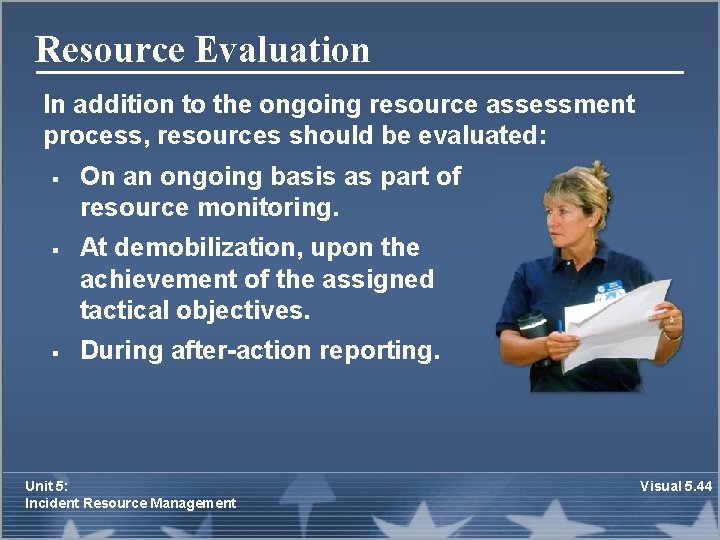 Resource Evaluation In addition to the ongoing resource assessment process, resources should be evaluated: