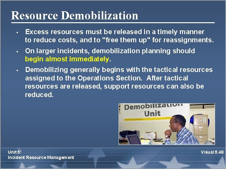 Resource Demobilization § § § Excess resources must be released in a timely manner