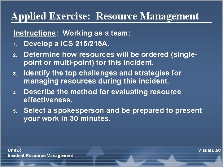 Applied Exercise: Resource Management Instructions: Working as a team: 1. Develop a ICS 215/215