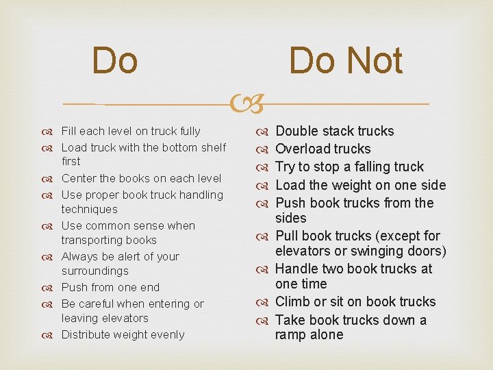 Do Fill each level on truck fully Load truck with the bottom shelf first