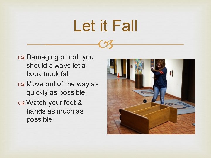 Let it Fall Damaging or not, you should always let a book truck fall