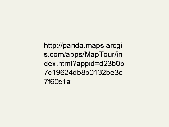 http: //panda. maps. arcgi s. com/apps/Map. Tour/in dex. html? appid=d 23 b 0 b