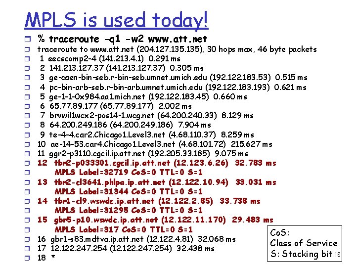 MPLS is used today! r % traceroute -q 1 -w 2 www. att. net