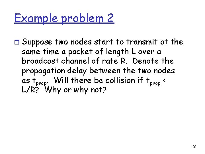 Example problem 2 r Suppose two nodes start to transmit at the same time