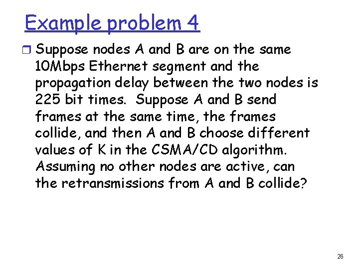 Example problem 4 r Suppose nodes A and B are on the same 10
