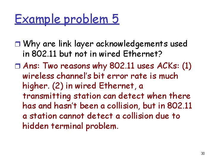 Example problem 5 r Why are link layer acknowledgements used in 802. 11 but
