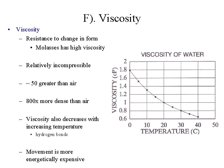 F). Viscosity • Viscosity – Resistance to change in form • Molasses has high