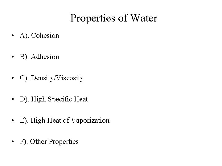 Properties of Water • A). Cohesion • B). Adhesion • C). Density/Viscosity • D).