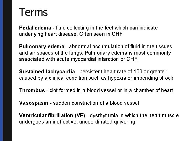 Terms Pedal edema - fluid collecting in the feet which can indicate underlying heart