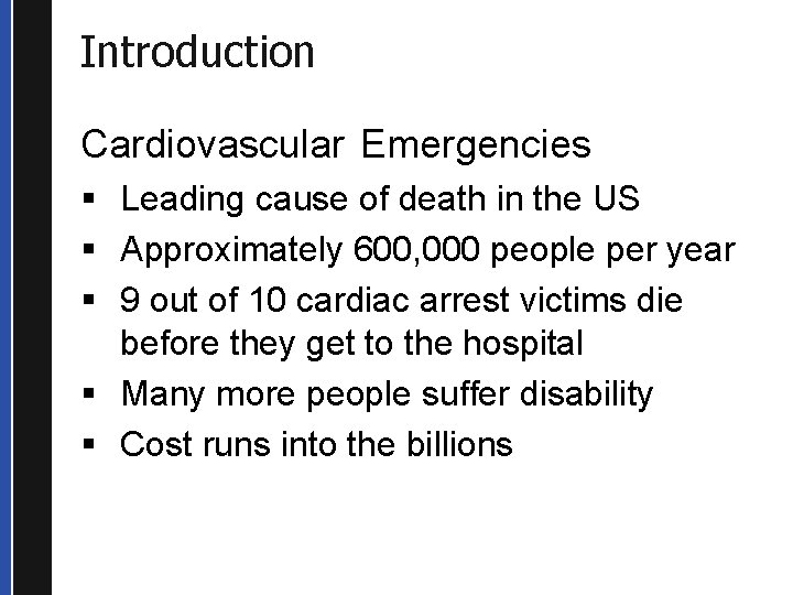 Introduction Cardiovascular Emergencies § Leading cause of death in the US § Approximately 600,