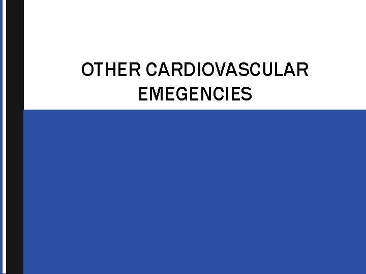 OTHER CARDIOVASCULAR EMEGENCIES 