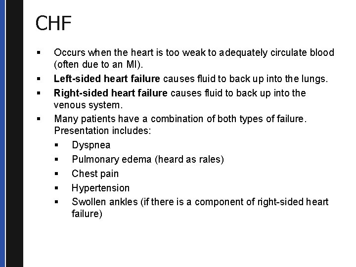 CHF § § Occurs when the heart is too weak to adequately circulate blood