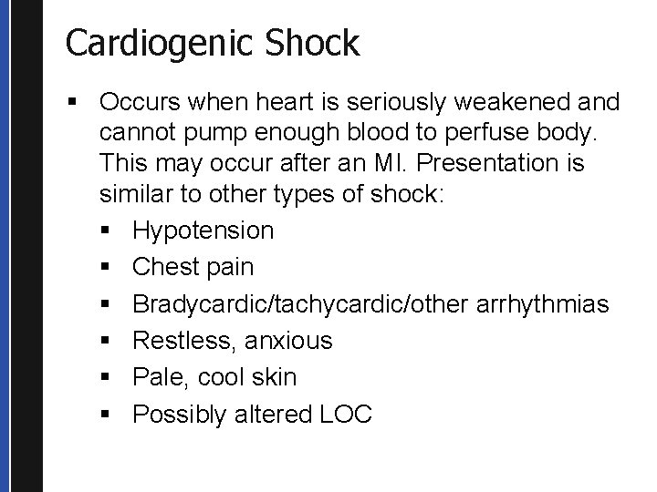 Cardiogenic Shock § Occurs when heart is seriously weakened and cannot pump enough blood