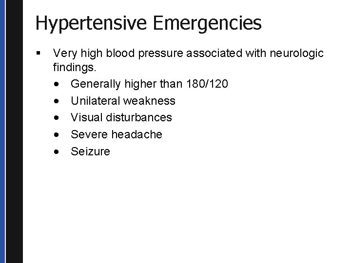 Hypertensive Emergencies § Very high blood pressure associated with neurologic findings. • Generally higher