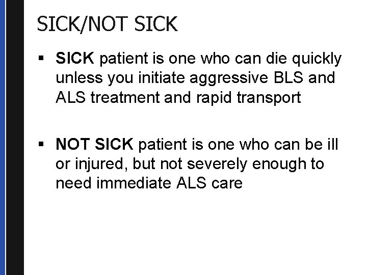 SICK/NOT SICK § SICK patient is one who can die quickly unless you initiate