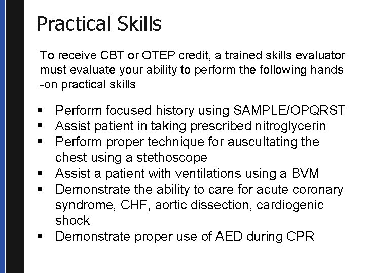 Practical Skills To receive CBT or OTEP credit, a trained skills evaluator must evaluate