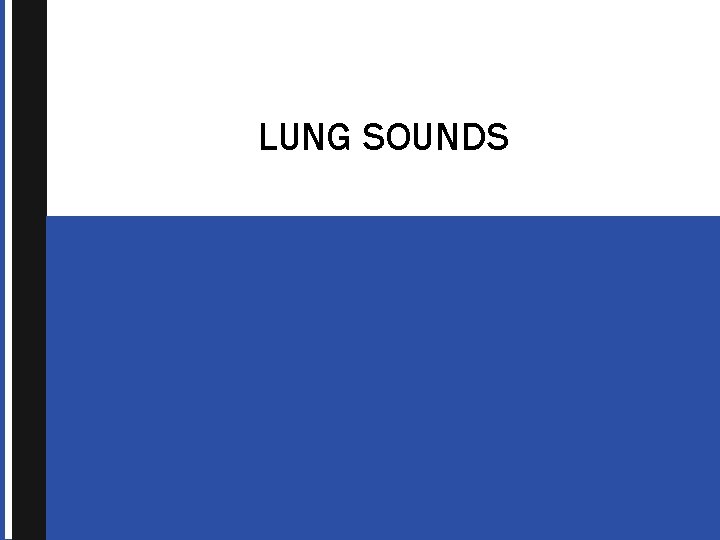 LUNG SOUNDS 
