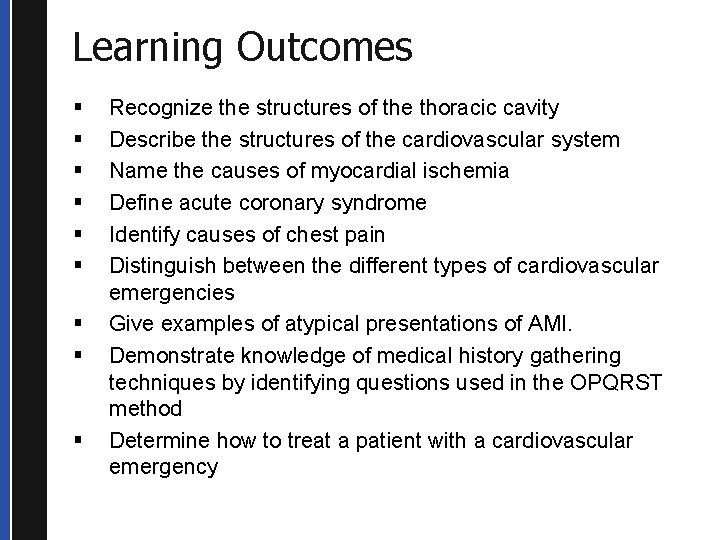 Learning Outcomes § § § § § Recognize the structures of the thoracic cavity