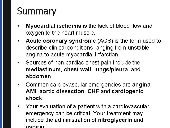 Summary § § § Myocardial ischemia is the lack of blood flow and oxygen