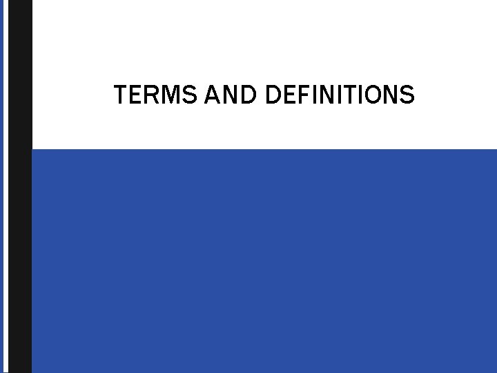 TERMS AND DEFINITIONS 