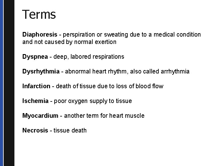 Terms Diaphoresis - perspiration or sweating due to a medical condition and not caused