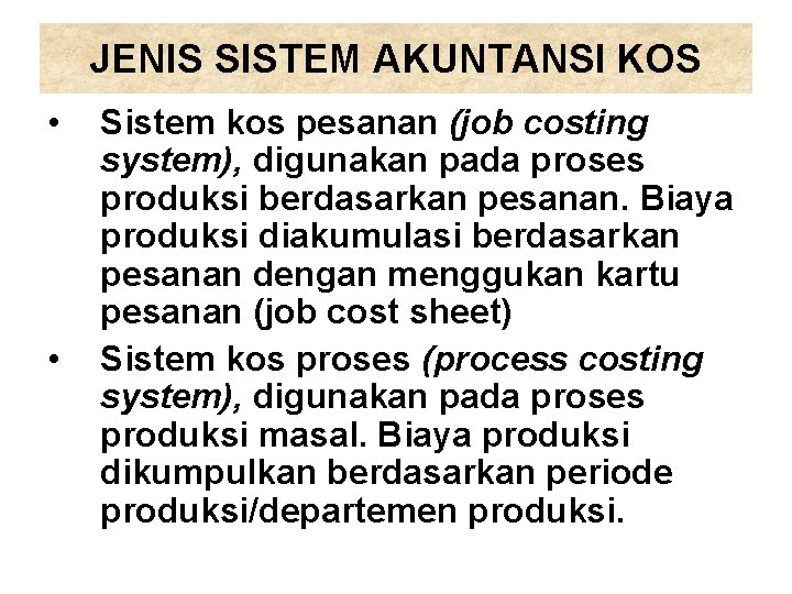 JENIS SISTEM AKUNTANSI KOS • • Sistem kos pesanan (job costing system), digunakan pada