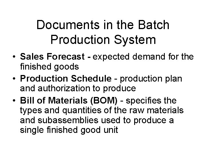 Documents in the Batch Production System • Sales Forecast - expected demand for the