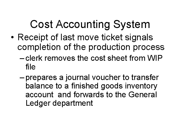 Cost Accounting System • Receipt of last move ticket signals completion of the production