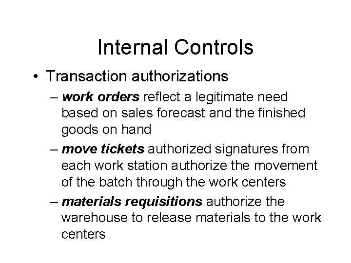 Internal Controls • Transaction authorizations – work orders reflect a legitimate need based on