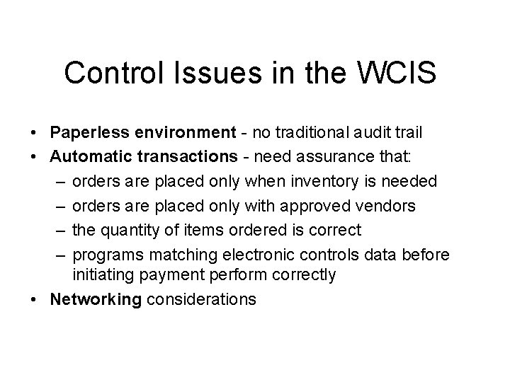 Control Issues in the WCIS • Paperless environment - no traditional audit trail •