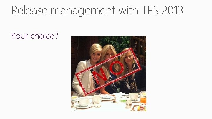 Release management with TFS 2013 Your choice? 