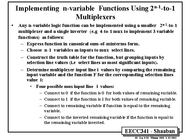 Implementing n-variable Functions Using 2 n-1 -to-1 Multiplexers • Any n-variable logic function can Implementing n-variable Functions Using 2 n-1 -to-1 Multiplexers • Any n-variable logic function can