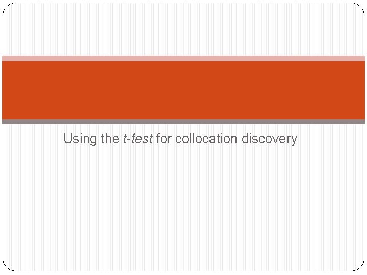 Using the t-test for collocation discovery 