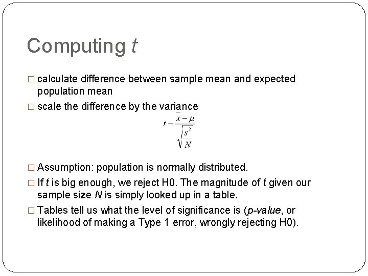 Computing t � calculate difference between sample mean and expected population mean � scale