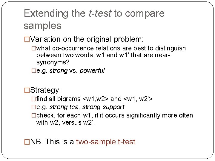 Extending the t-test to compare samples �Variation on the original problem: �what co-occurrence relations