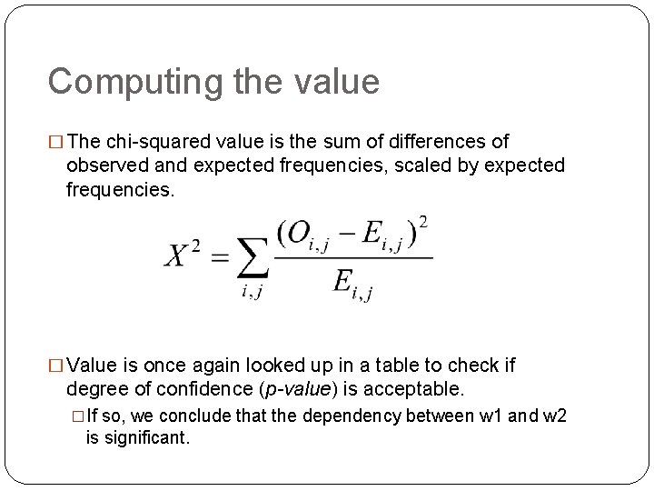 Computing the value � The chi-squared value is the sum of differences of observed