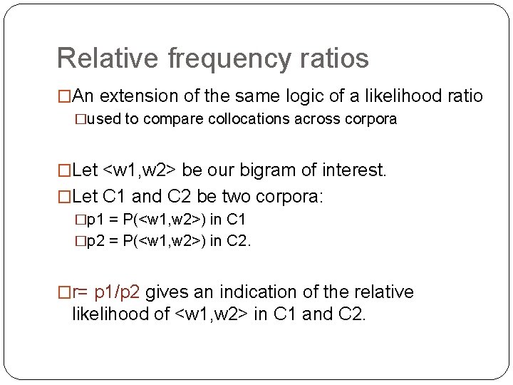 Relative frequency ratios �An extension of the same logic of a likelihood ratio �used
