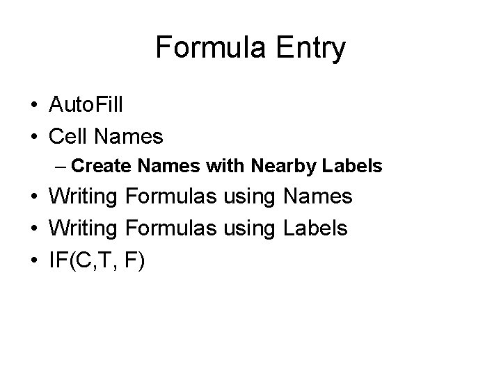 Formula Entry • Auto. Fill • Cell Names – Create Names with Nearby Labels